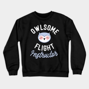 Owlsome Flight Instructor Pun - Funny Gift Idea Crewneck Sweatshirt